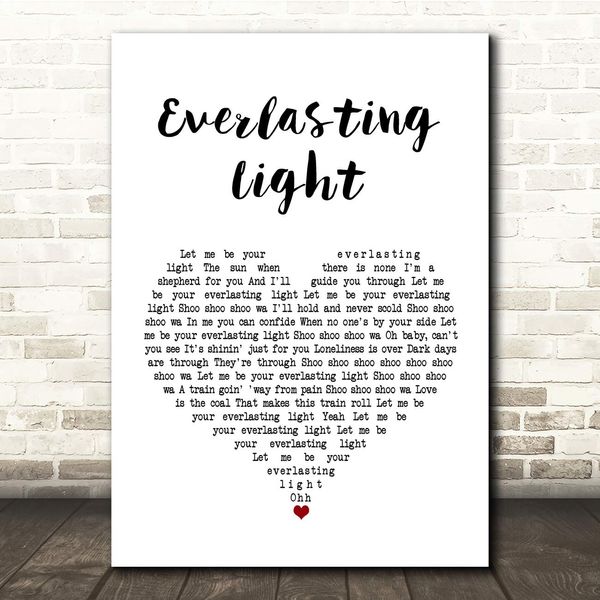 Everlasting Light White Heart Song Lyric Quote Print
