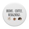 Cute "Books. Coffee. Hedgehogs." PopSockets Standard PopGrip