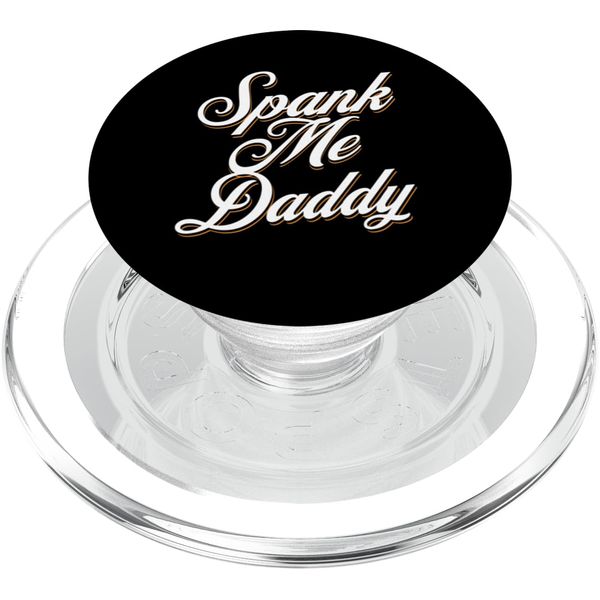 Funny 'Spank-Me-Daddy' s Cute & Sassy PopSockets PopGrip for MagSafe