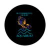 IS IT INSIGHTFUL THINKING OR JUST AQUARIUS? PopSockets Adhesive PopGrip