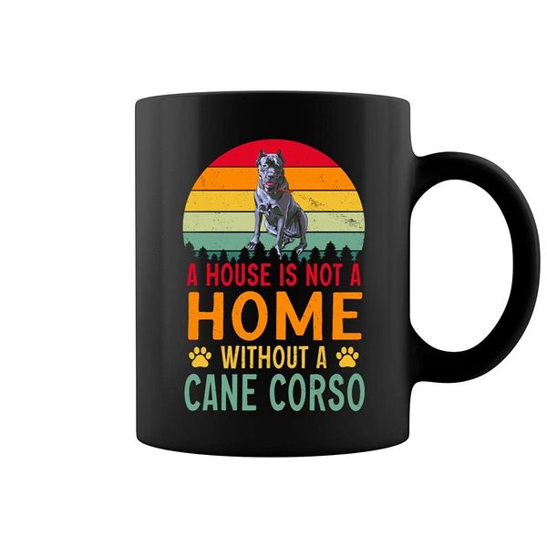 A House is not a Home without a Cane Corso Mug - Two Sides Printed - Mug