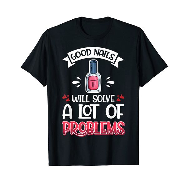 Nail Done Nail Technician Nail Polish Problems T-Shirt