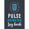 Pulse Oximeter Log Book: Record Pulse Oxygen Saturation Levels, Oximeter Reading Journal