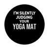 Funny I'm Silently Judging Your Yoga Mat PopSockets Klebender PopGrip