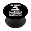 Crafting Dad Crafter Sewing Dangerous Combination PopSockets Swappable PopGrip