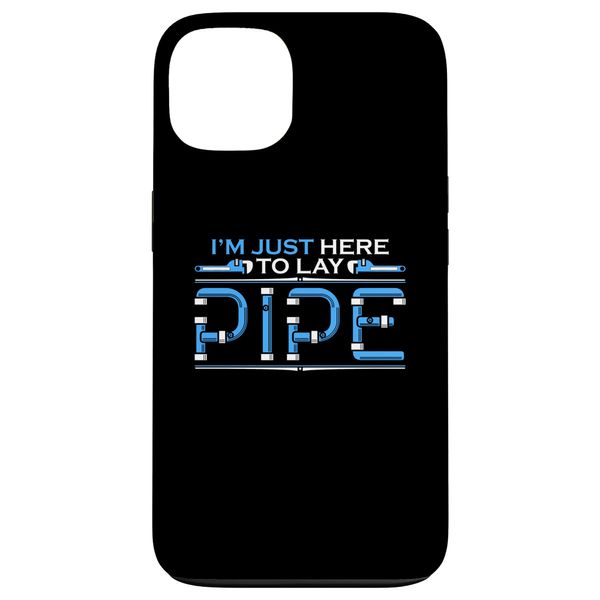 iPhone 13 I'm Just Here To Lay Pipe Repair Man Construction Pipefitter Case