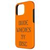 Dude Wheres My Disc Case for iPhone 16 Pro