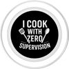 I Cook With Zero Supervision Funny Kitchen Quote PopSockets PopGrip for MagSafe