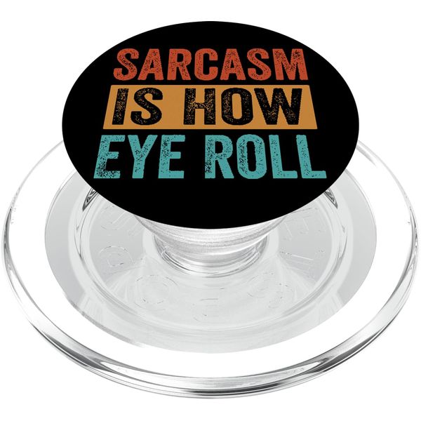 Sarcasm Is How Eye Roll - Funny Sarcastic Jokes PopSockets PopGrip for MagSafe