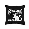 Personal Cat Servant Funny Cat Mom Cat Lover Gift Throw Pillow