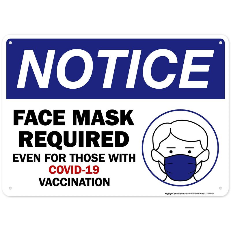 Face Mask Required Even For Those With Covid-19 Vaccination Sign, 10x14 ...