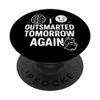 I Outsmarted Tomorrow Again Clever Time Quotes PopSockets Adhesive PopGrip