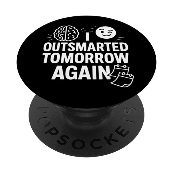 I Outsmarted Tomorrow Again Clever Time Quotes PopSockets Adhesive PopGrip
