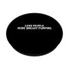 Less People More Breast Pumping - Breast Pump Quotes PopSockets Standard PopGrip