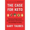 The Case for Keto: Rethinking Weight Control and the Science and Practice of...