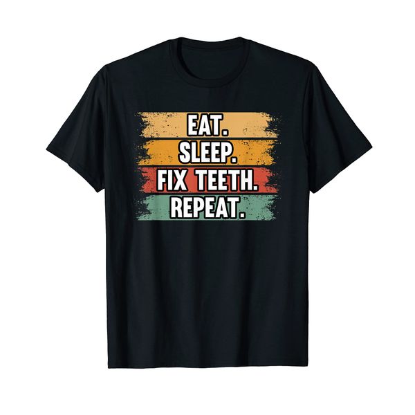 Funny Eat Sleep Fix Teeth Repeat Dentist Dental Medicine T-Shirt