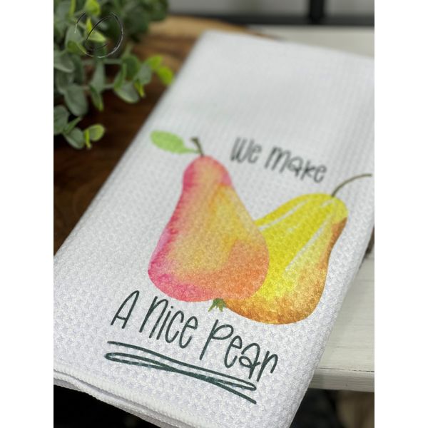 We Make A Nice Pear Waffle Weave Tea Towel