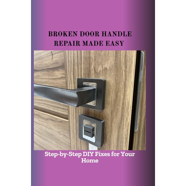 BROKEN DOOR HANDLE REPAIR MADE EASY: Step-by-Step DIY Fixes for Your Home