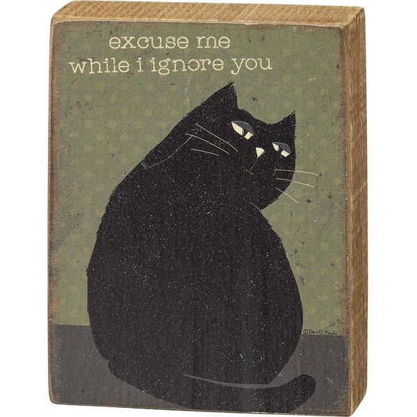 Primitives By Kathy Cat Lover Excuse Me While I Ignore You Wooden Block Sign