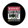 Warning Gaming Mode Activated Do Not Disturb - Gamer PopSockets Swappable PopGrip