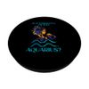 IS IT INSIGHTFUL THINKING OR JUST AQUARIUS? PopSockets Adhesive PopGrip