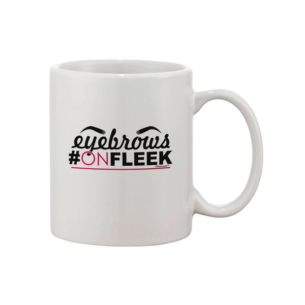 TOOLOUD Eyebrows On Fleek Printed 11oz Coffee Mug