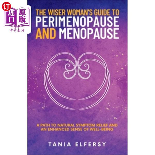 海外直订医药图书The Wiser Woman's Guide to Perimenopause and Menopause: A path to natural symptom relief ...