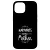 Happiness Being A Mother Special Mom Case for iPhone 15