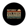 Retired Data Science Engineer Not My Problem Anymore PopSockets Standard PopGrip