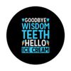 Wisdom Teeth Extraction Hello Ice Cream PopSockets Swappable PopGrip