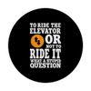 Funny Elevator Ride Lover Saying Lift Enthusiast PopSockets Swappable PopGrip