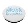 Saltwater Heals Everything Relaxation Wellness Beach White PopSockets Swappable PopGrip