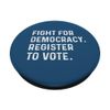 FIGHT FOR DEMOCRACY REGISTER TO VOTE PopSockets Standard PopGrip