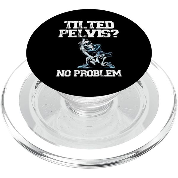 Tilted Pelvis No Problem Chiro Bone Chiropractor Healthcare PopSockets PopGrip for MagSafe