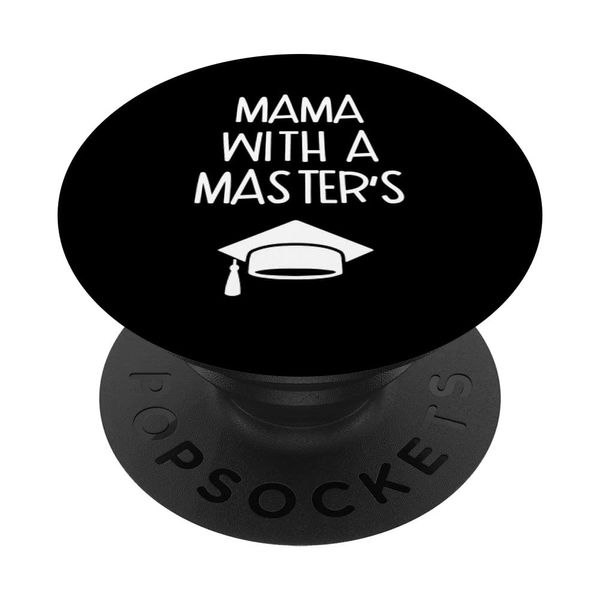 Mama With A Master's - Graduation Gift - Funny Graduation PopSockets Swappable PopGrip