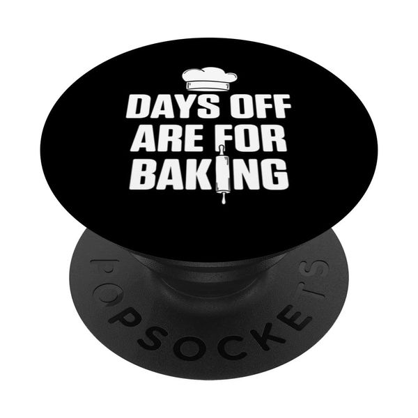 Days Off Are For Baking Cake Lover Bakery Confectionery PopSockets Swappable PopGrip