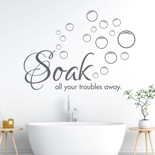 Soak All Your Troubles Away - Wall Quote, Bathroom Wall Art Sticker [Dark Grey]