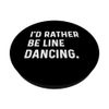 I'd Rather Be Line Dancing - Dance Dancer Studio PopSockets Adhesive PopGrip