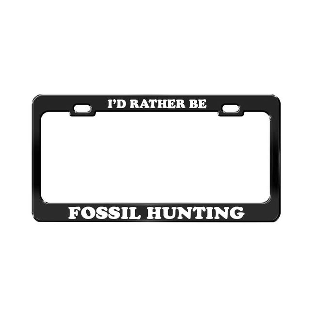 Product Express I'd Rather BE Fossil Hunting Social Activities Black Metal License Plate Frame