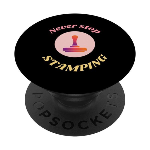 Never stop Stamping | Notary Stamp | Notary Public PopSockets Swappable PopGrip