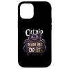 iPhone 15 CATNIP made me do it Funny guilty Cat Sign Design Smartphone Case