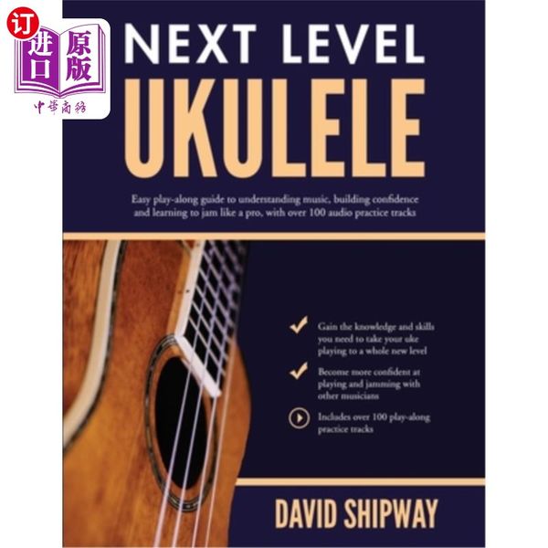 海外直订Next Level Ukulele: Easy play-along guide to understanding music, building confidence and lea...