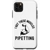 iPhone 11 Pro Max I Got These Muscles Pipetting - Laboratory Tech Microbiology Case