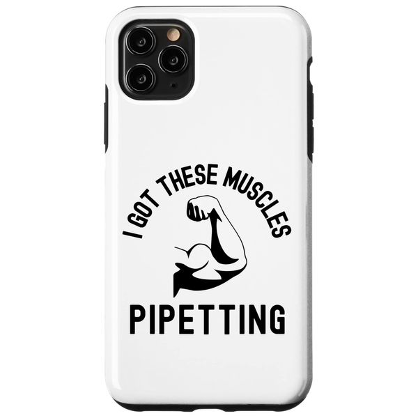 iPhone 11 Pro Max I Got These Muscles Pipetting - Laboratory Tech Microbiology Case