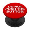 Do not Push the Button Red Button Funny Psychology Curiosity PopSockets Adhesive PopGrip