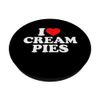 I Love Cream Pies PopSockets with Interchangeable PopGrip