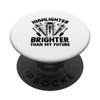 Highlighter Brighter Than My Future Makeup Artist MUA PopSockets Swappable PopGrip
