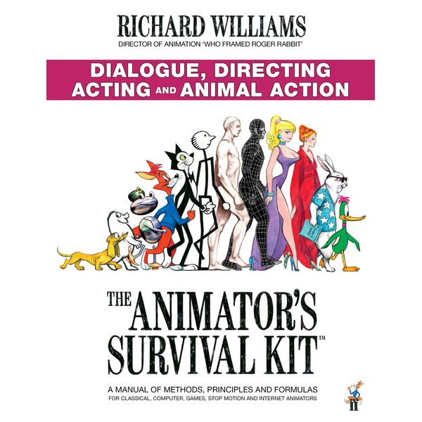 The Animator's Survival Kit: Dialogue, Directing, Acting and Animal Action: (Richard Williams' Animation Shorts)