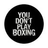 YOU DON'T PLAY BOXING Boxen Zitat PopSockets Klebender PopGrip