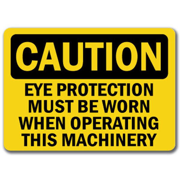 Caution Sign - Eye Protection Worn When Operating This Machine - 10x14 OSHA Sign